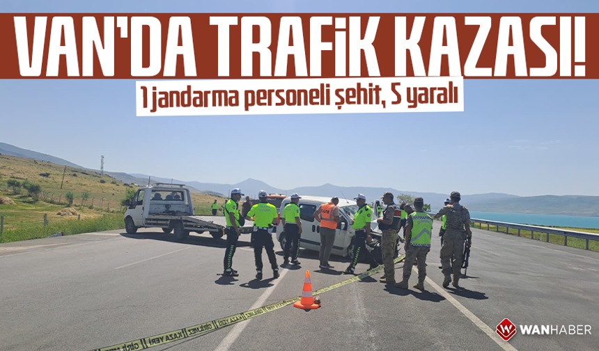 Van'da trafik kazası: 1 jandarma personeli şehit, 5 yaralı