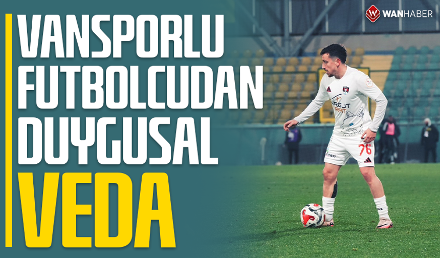 Vansporlu futbolcudan duygusal veda