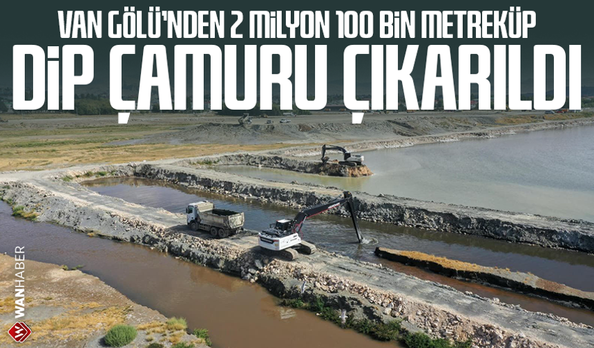 Van Gölü'nden 2 milyon 100 bin metreküp dip çamuru çıkarıldı