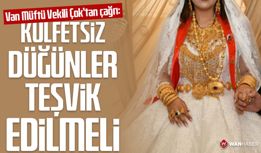 Van Müftü Vekili Çok’tan çağrı: Külfetsiz düğünler teşvik edilmeli