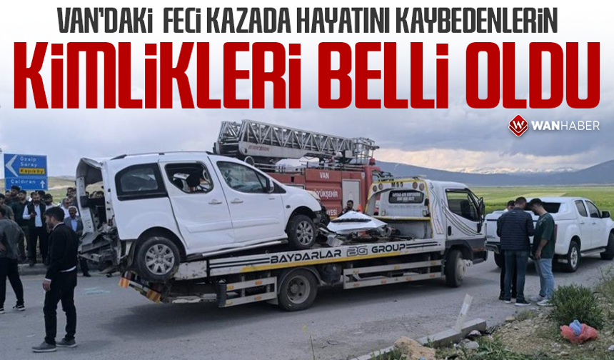 Van'da hayatını kaybeden aynı aileden 4 kişinin kimliği belli oldu