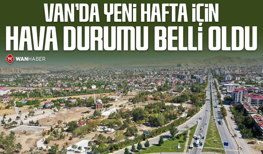 Van’da yeni hafta için hava durumu belli oldu