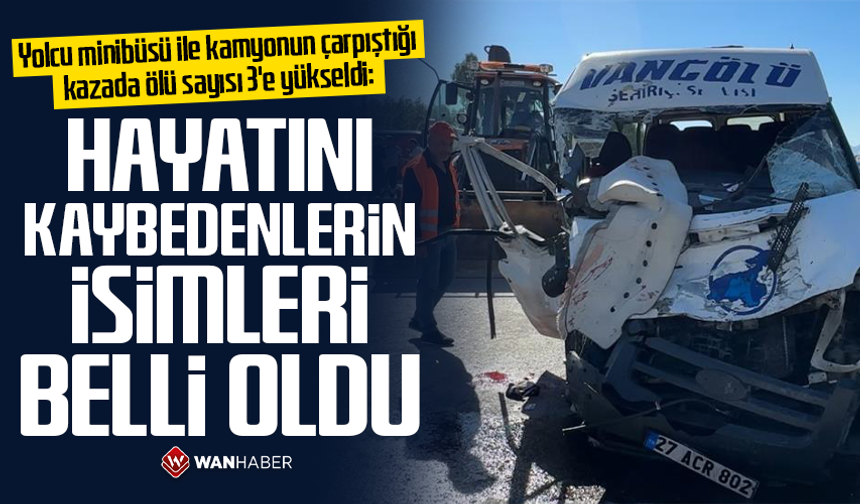 Yolcu minibüsü ile kamyonun çarpıştığı kazada hayatını kaybedenlerin isimleri belli oldu