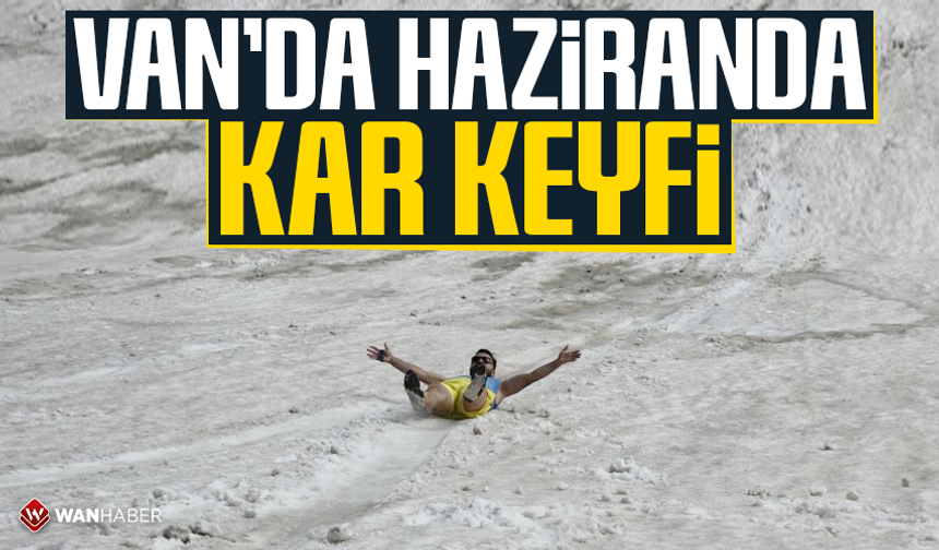 Van'da haziranda kar keyfi!