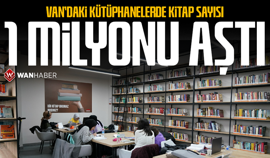 Van’daki kütüphanelerde kitap sayısı 1 milyonu aştı