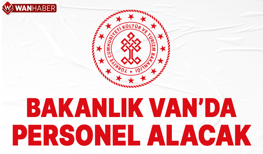 Kültür ve Turizm Bakanlığı Van’da personel alımı yapacak
