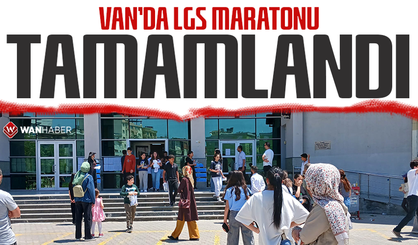 Van’da LGS maratonu tamamlandı