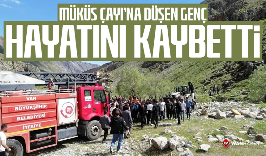 Müküs Çayı'na düşen genç hayatını kaybetti
