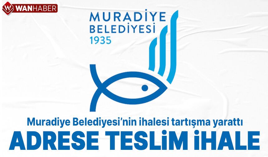 Muradiye Belediyesi 'adrese teslim ihale' mi yapıyor?