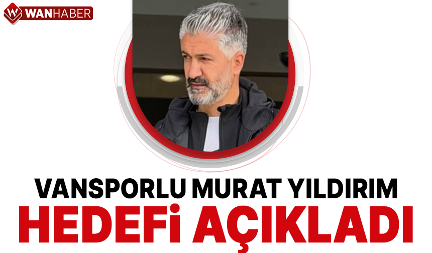 Murat Yıldırım Vanspor’un hedefini açıkladı