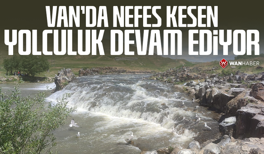 Van’da nefes kesen yolculuk devam ediyor
