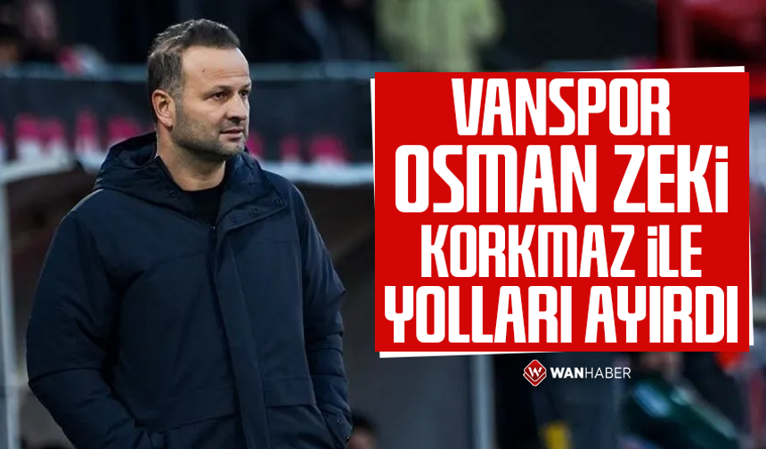Vanspor, Osman Zeki Korkmaz ile yolları ayırdı