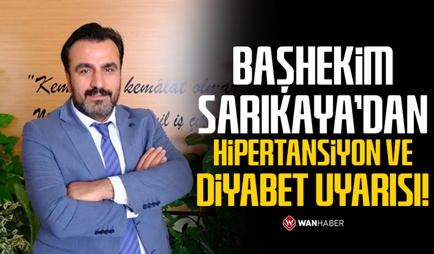 Başhekim Sarıkaya’dan hipertansiyon ve diyabet uyarısı!