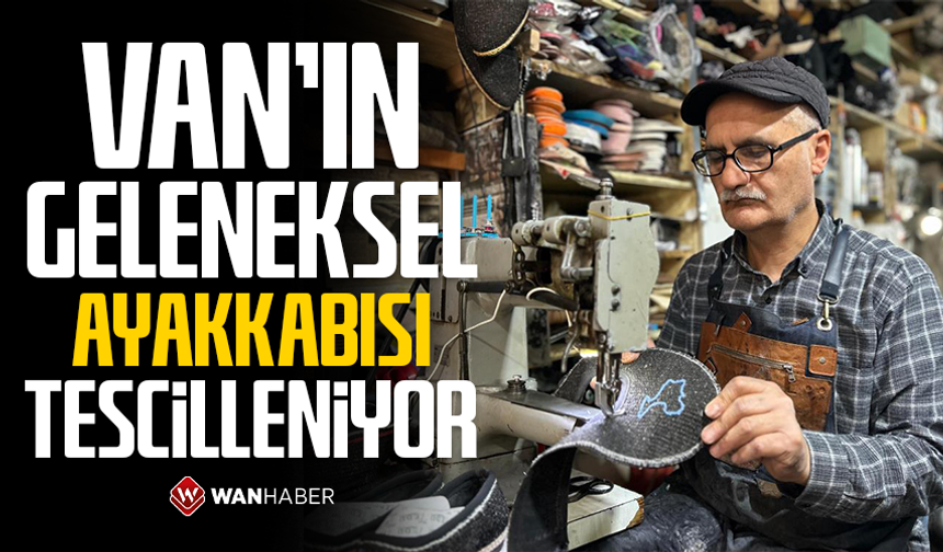 Van’ın geleneksel ayakkabısı tescilleniyor