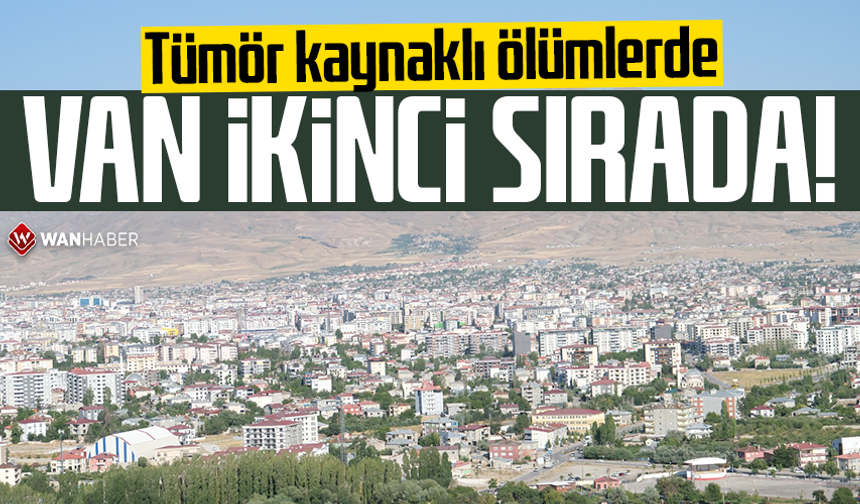 Tümör kaynaklı ölümlerde Van ikinci sırada!