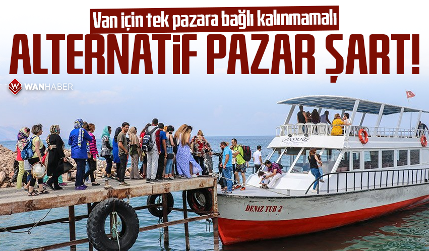 Van için tek pazara bağlı kalınmamalı: Alternatif pazar şart!