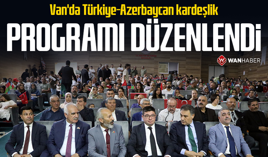 Van'da Türkiye-Azerbaycan kardeşlik programı düzenlendi