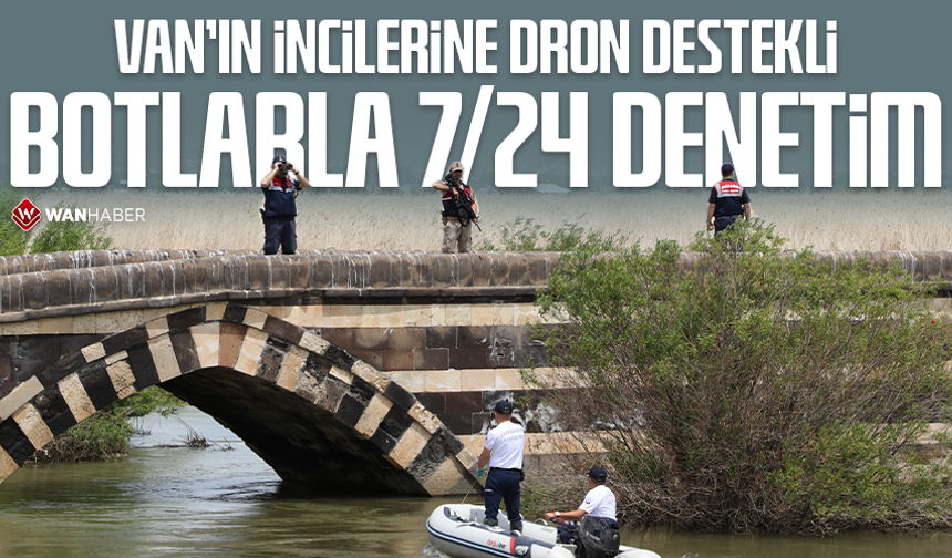 Van'ın incilerine dron destekli botlarla 7/24 denetim