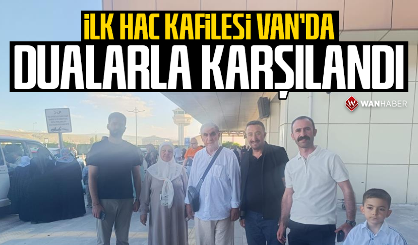 İlk hac kafilesi Van'da dualarla karşılandı