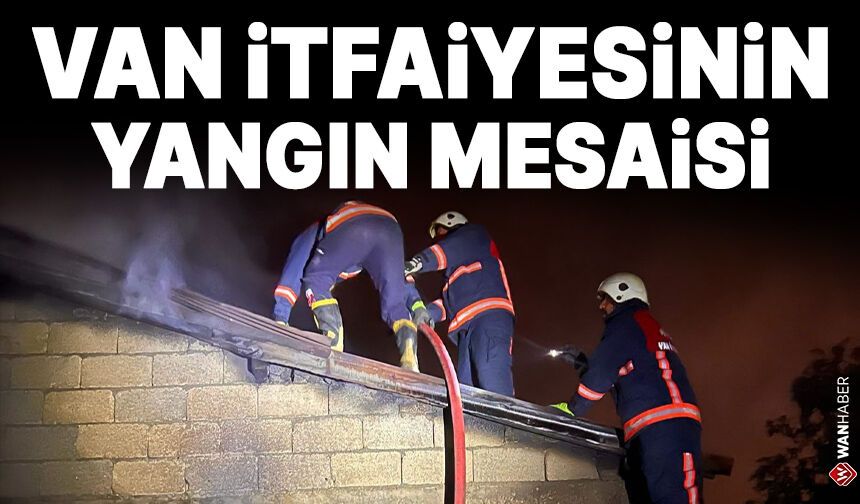 Van itfaiyesinin yangın mesaisi