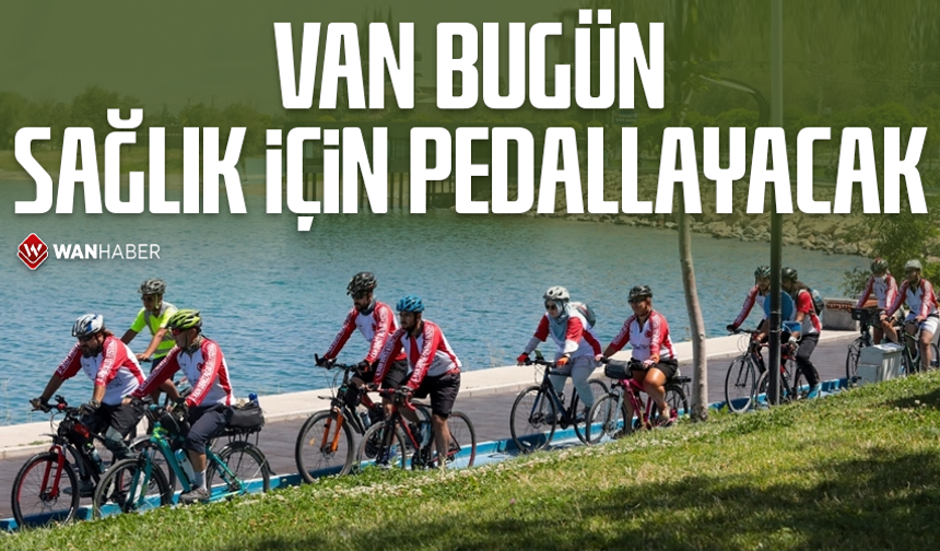 Van bugün sağlık için pedallayacak