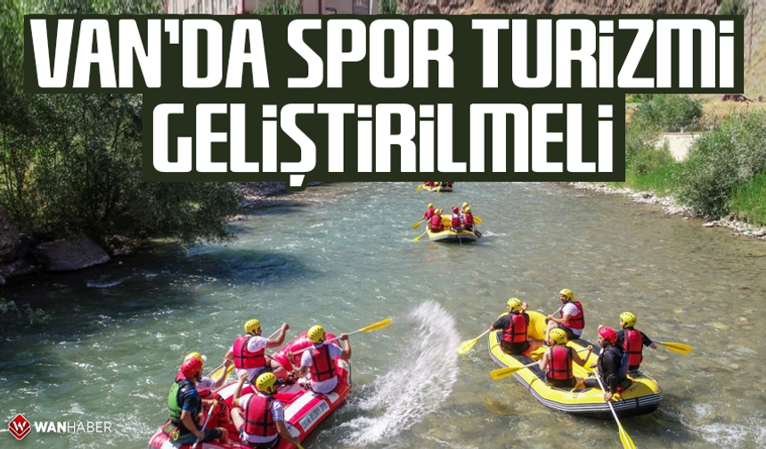 Van’da spor turizmi geliştirilmeli