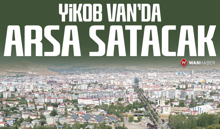 YİKOB Van’da arsa satacak