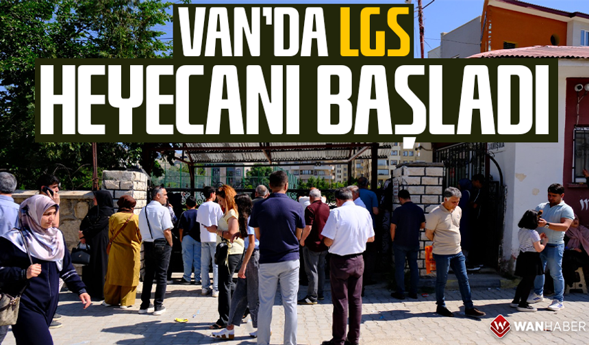 Van’da LGS heyecanı başladı