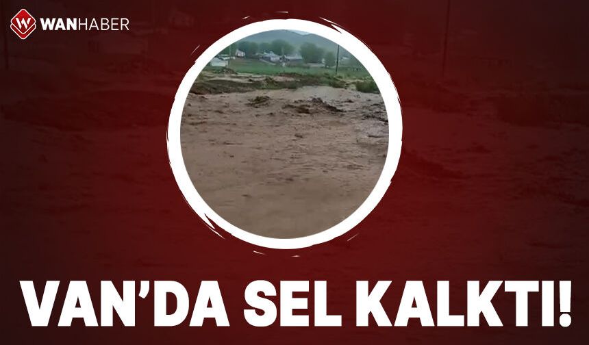 Van'ın Saray ilçesinde sel kalktı!
