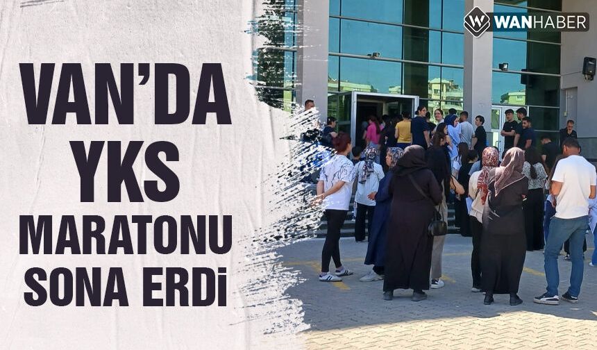 Van’da YKS maratonu tamamlandı