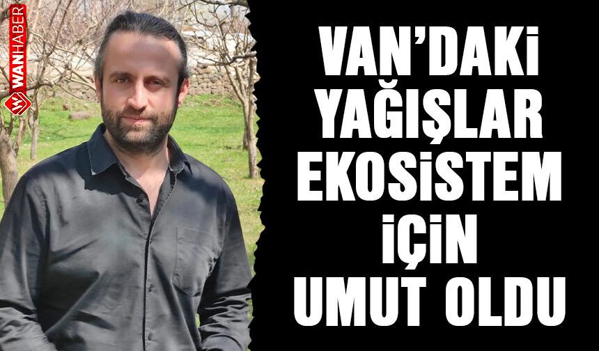 Van’daki yağışlar ekosistem için umut oldu