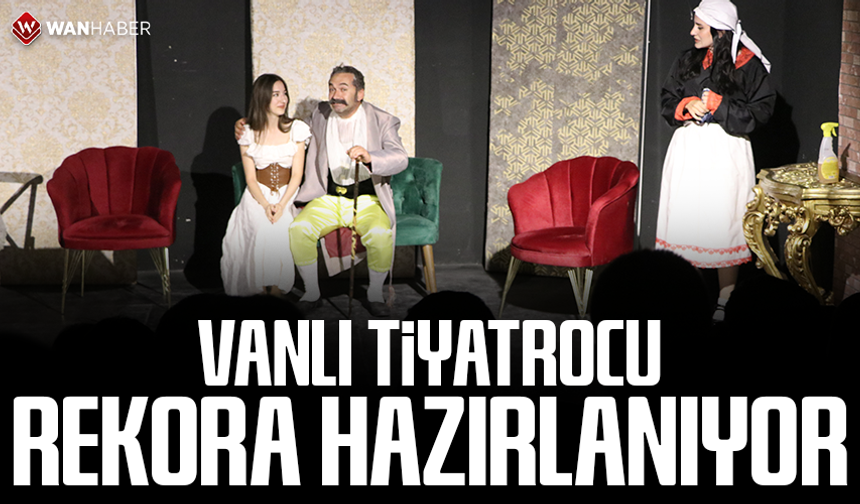 Vanlı tiyatrocu rekora hazırlanıyor