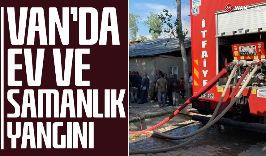 Van'da ev ve samanlık yangını
