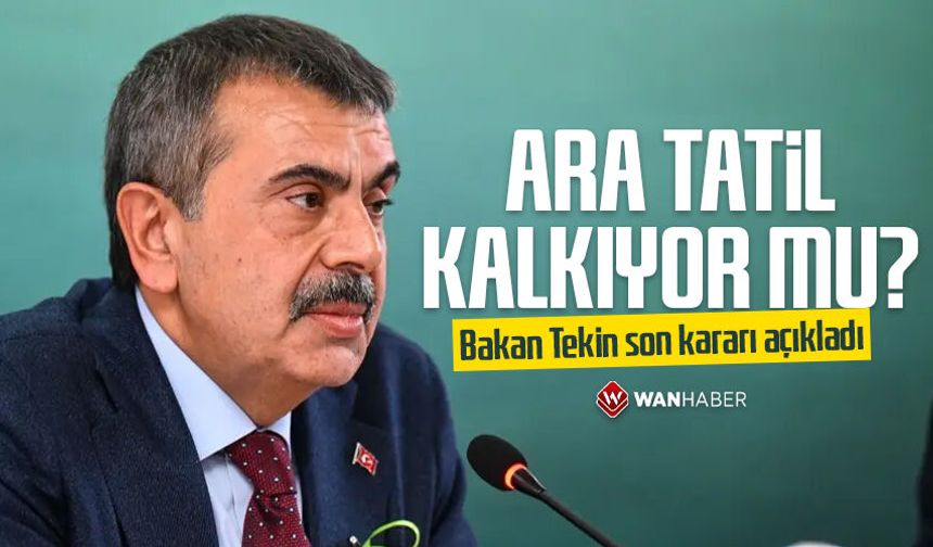 Ara tatil kalkıyor mu? Bakan Tekin son kararı açıkladı