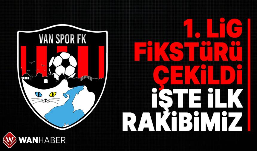 1. Lig Fikstürü çekildi: Van Spor FK'nin ilk rakibi belli oldu