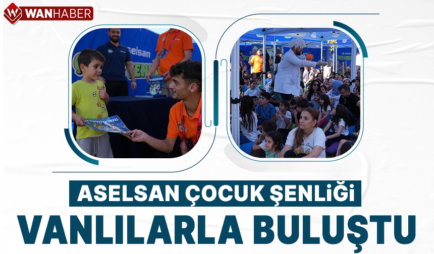 ASELSAN Çocuk Şenliği, Van'da kapılarını açtı