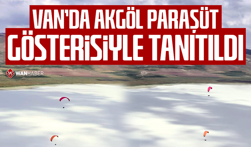 Van'da Akgöl paraşüt gösterisiyle tanıtıldı