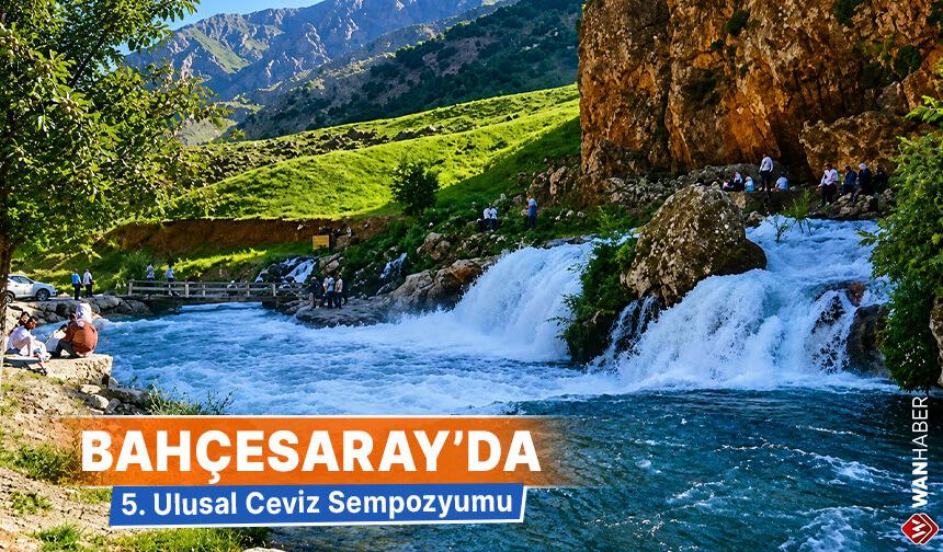 Bahçesaray'da 5. Ulusal Ceviz Sempozyumu düzenlenecek