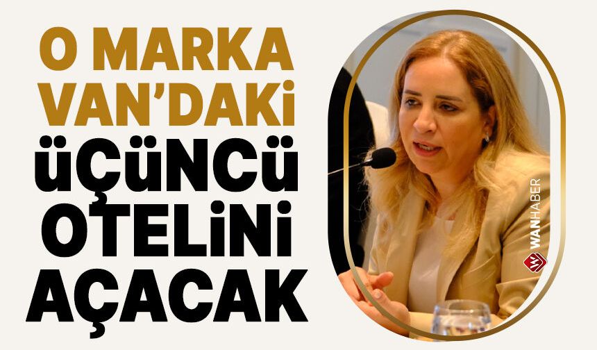 Elite World'den Van'a üçüncü otel yatırımı! Ağustosta kapılarını açacak