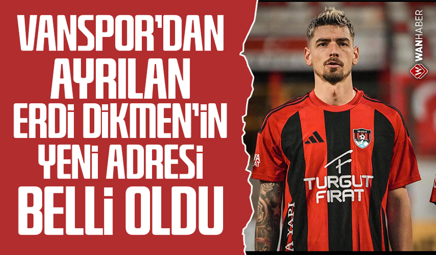 Vanspor'dan ayrılan Erdi Dikmen'in yeni adresi belli oldu