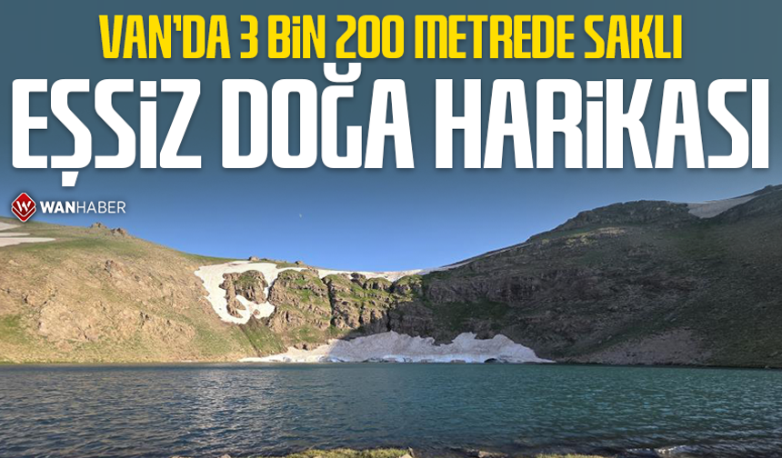 Van'da 3 bin 200 metrede saklı eşsiz doğa harikası