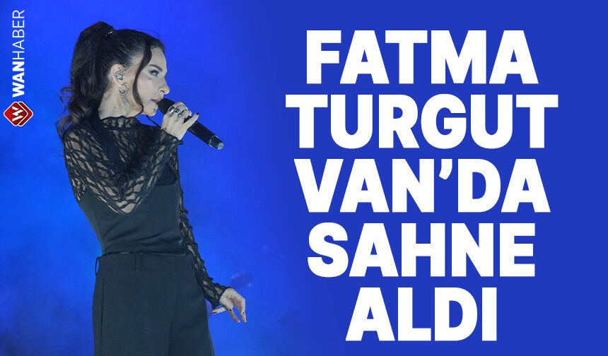 Fatma Turgut Van Kültür Yolu Festivali'nde sahne aldı