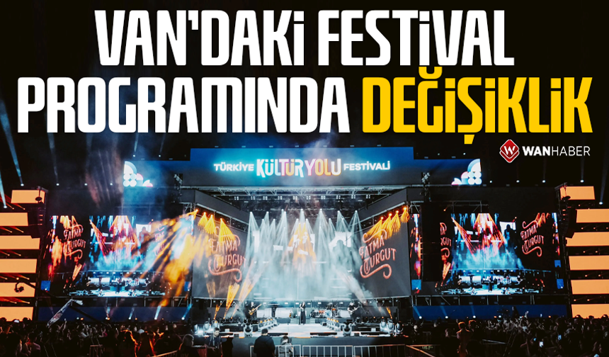 Van’daki festival programında değişiklik