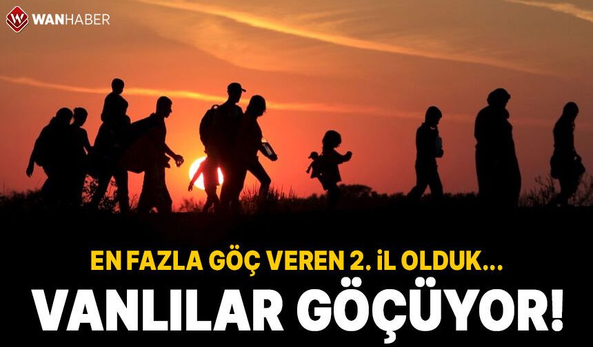 Veriler ürkütüyor! Van en fazla göç veren ikinci il oldu