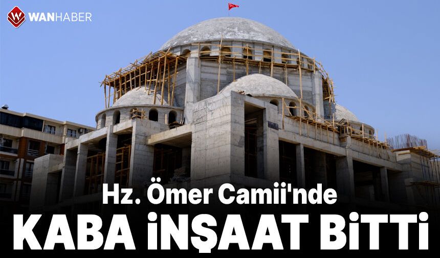 Hz. Ömer Camii'nin kaba inşaatı tamamlandı