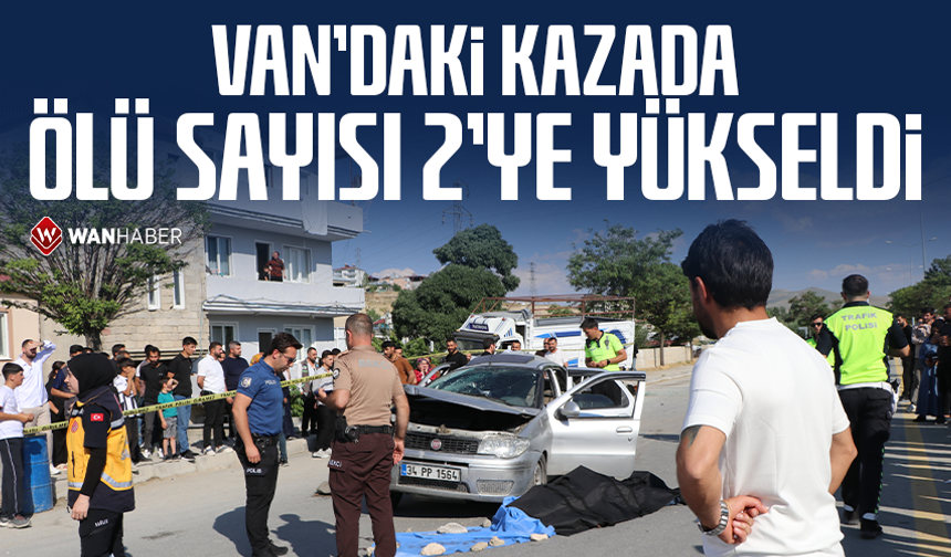 Van'daki kazada ölü sayısı 2'ye yükseldi