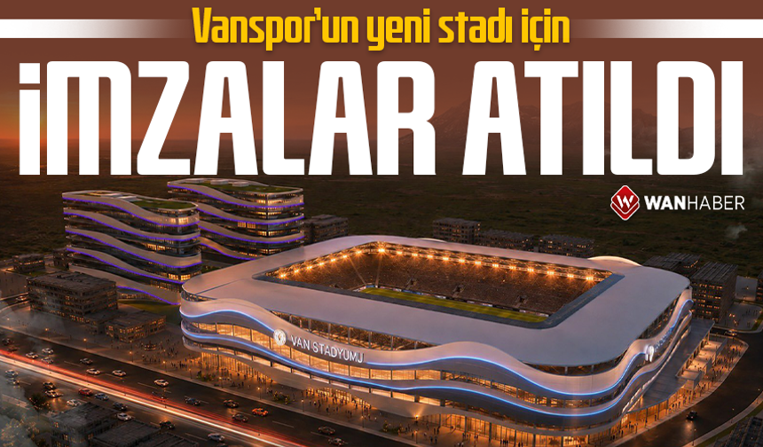 Vanspor stadı için imzalar atıldı