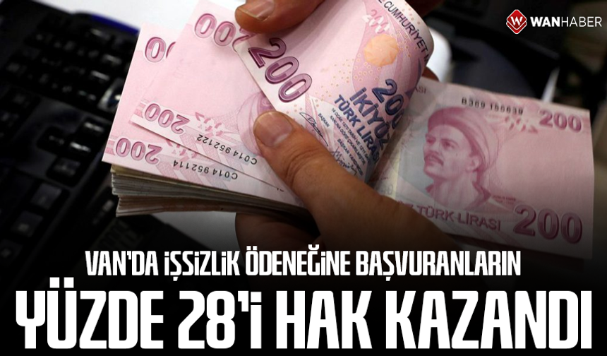 Van'da işsizlik ödeneğine başvuranların yaklaşık yüzde 28'i hak kazandı