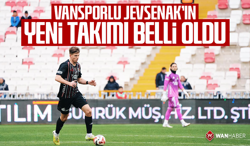Vansporlu Jevsenak'ın yeni takımı belli oldu