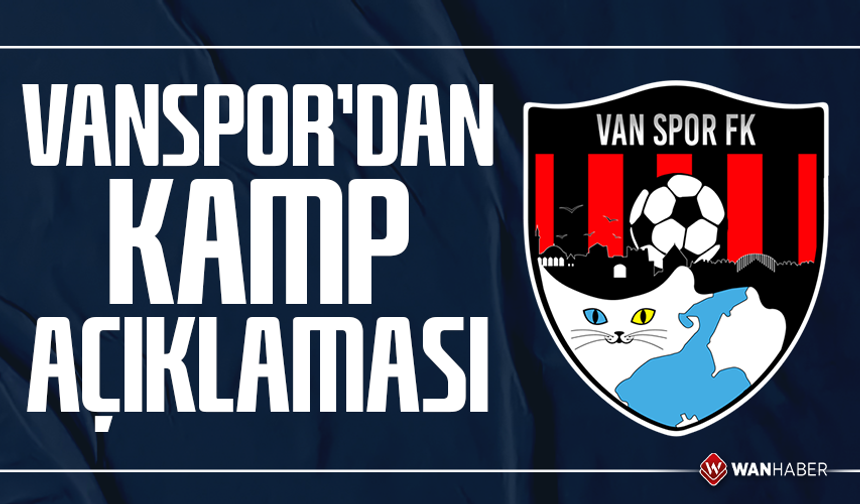 Vanspor'dan kamp açıklaması